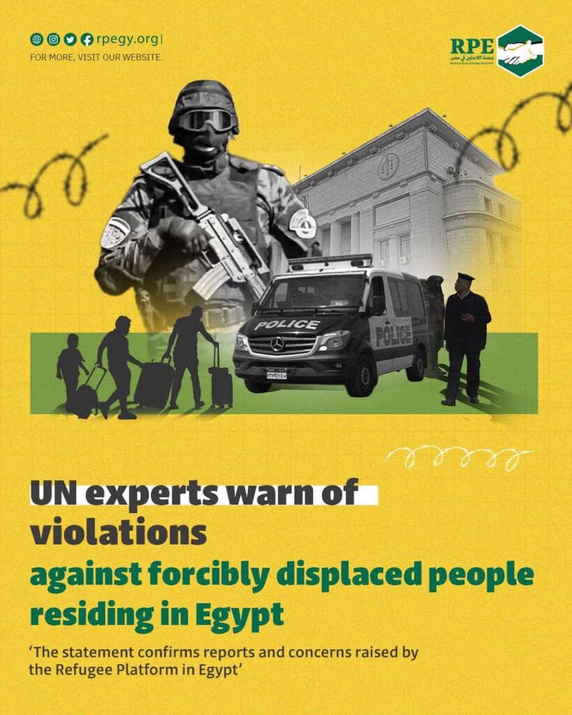 UN experts warn of violations against forcibly displaced people residing in Egypt ‘The statement confirms reports and concerns raised by the Refugee Platform in Egypt’ 